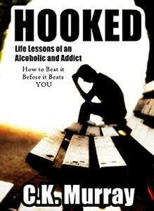 Hooked Life Lessons of an Alcoholic and Addict