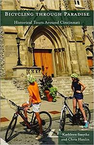 Bicycling Through Paradise Historical Rides Around Cincinnati