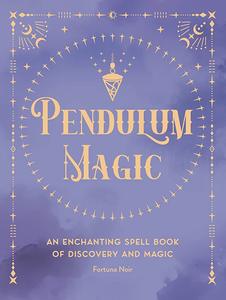 Pendulum Magic An Enchanting Spell Book of Discovery and Magic (Pocket Spell Books)