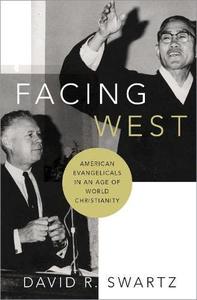 Facing West American Evangelicals in an Age of World Christianity