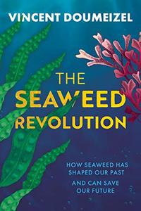The Seaweed Revolution How Seaweed Has Shaped Our Past and Can Save Our Future