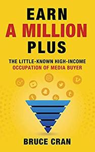 Earn a Million Plus The Little Known High-Income Occupation of Media Buyer
