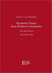 Byzantine Poetry from Pisides to Geometres Texts and Contexts. Volume Two
