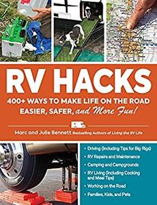 RV Hacks 400+ Ways to Make Life on the Road Easier, Safer, and More Fun!