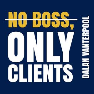 NO BOSS, ONLY CLIENTS by Dalan Vanterpool