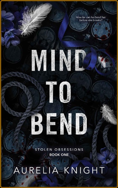 Mind to Bend Stolen Obsessions - Aurelia Knight