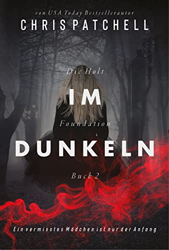 Cover: Chris Patchell  -  Im Dunkeln: Kriminalroman (Die Holt Foundation 2)