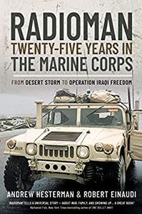 Radioman Twenty-Five Years in the Marine Corps From Desert Storm to Operation Iraqi Freedom
