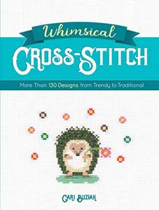 Whimsical Cross-Stitch More Than 130 Designs from Trendy to Traditional