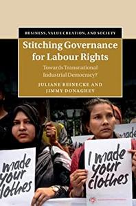 Stitching Governance for Labour Rights Towards Transnational Industrial Democracy