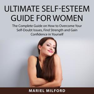 Ultimate Self-Esteem Guide for Women by Mariel Milford