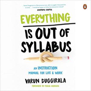 Everything Is Out of Syllabus An Instruction Manual for Life & Work [Audiobook]