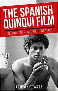 The Spanish Quinqui Film Delinquency, Sound, Sensation