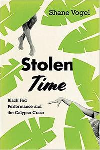 Stolen Time Black Fad Performance and the Calypso Craze