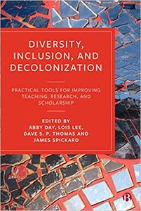 Diversity, Inclusion, and Decolonization Practical Tools for Improving Teaching, Research, and Scholarship