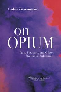 On Opium Pain, Pleasure, and Other Matters of Substance