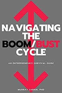 Navigating the BoomBust Cycle An Entrepreneur's Survival Guide