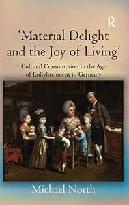 ‘Material Delight and the Joy of Living’  Cultural Consumption in the Age of Enlightenment in Germany