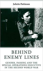 Behind enemy lines Gender, passing and the Special Operations Executive in the Second World War