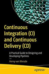 Continuous Integration (CI) and Continuous Delivery (CD)