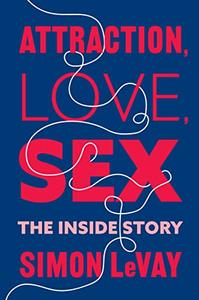 Attraction, Love, Sex The Inside Story