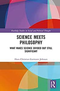 Science Meets Philosophy What Makes Science Divided but Still Significant