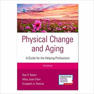 Physical Change and Aging, Seventh Edition A Guide for Helping Professions Ed 7