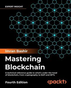 Mastering Blockchain, 4th Edition A technical reference guide to the inner workings of blockchain
