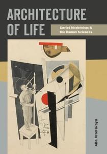 Architecture of Life Soviet Modernism and the Human Sciences