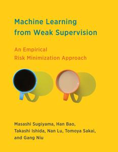 Machine Learning from Weak Supervision An Empirical Risk Minimization Approach (The MIT Press)