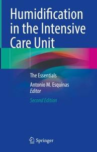 Humidification in the Intensive Care Unit The Essentials 2nd ed. – Antonio M. Esquinas