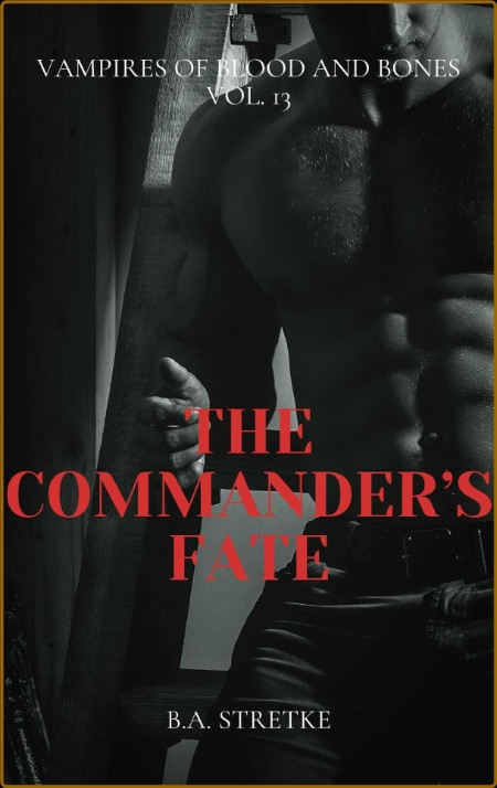 The Commander's Fate  Vampires - B A  Stretke