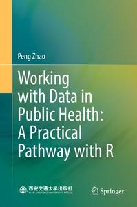 Working with Data in Public Health A Practical Pathway with R - Peng Zhao
