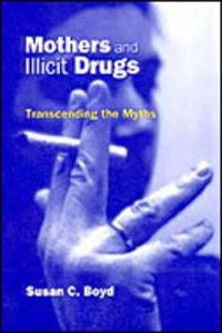 Mothers and Illicit Drugs Transcending the Myths