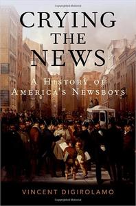 Crying the News A History of America's Newsboys