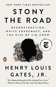Stony the Road Reconstruction, White Supremacy, and the Rise of Jim Crow 