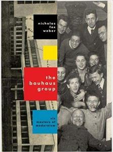 The Bauhaus Group Six Masters of Modernism