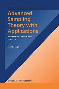 Advanced Sampling Theory with Applications How Michael' selected' Amy Volume I