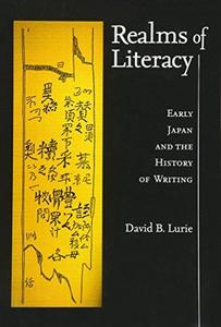 Realms of Literacy Early Japan and the History of Writing