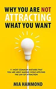 Why You Are Not Attracting What You Want