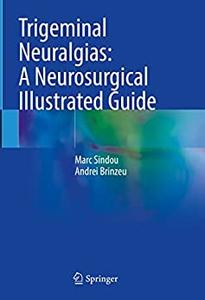 Trigeminal Neuralgias A Neurosurgical Illustrated Guide
