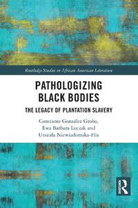 Pathologizing Black Bodies The Legacy of Plantation Slavery