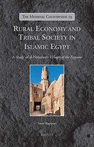 Rural Economy and Tribal Society in Islamic Egypt A Study of Al-Nabulusi’s Villages of the Fayyum