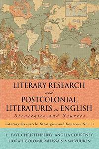 Literary Research and Postcolonial Literatures in English Strategies and Sources