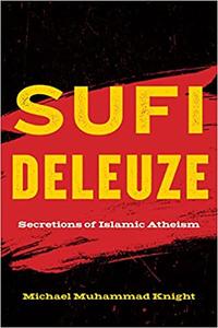 Sufi Deleuze Secretions of Islamic Atheism