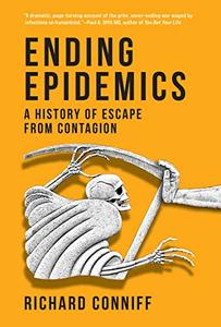 Ending Epidemics A History of Escape from Contagion (MIT Press)