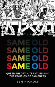 Same Old Queer Theory, Literature and the Politics of Sameness