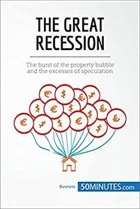 The Great Recession The burst of the property bubble and the excesses of speculation (Economic Culture)
