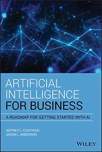 Artificial Intelligence for Business A Roadmap for Getting Started with AI
