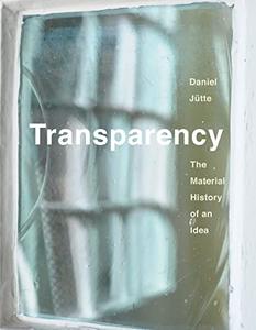 Transparency The Material History of an Idea